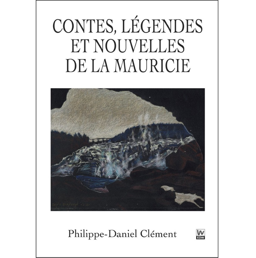 Contes, légendes et nouvelles de la Mauricie